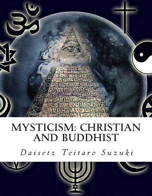 Mysticism: Christian and Buddhist - Daisetz Teitaro Suzuki