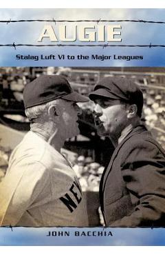 Poza produsului Augie: Stalag Luft VI to the Major Leagues - John Bacchia