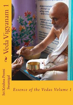 Veda Vigyanam: Essence of the Vedas: Volume 1 - S. Ramakrishnan