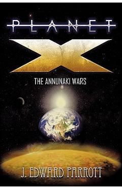Poza produsului Planet X: The Annunaki Wars - J. Edward Parrott
