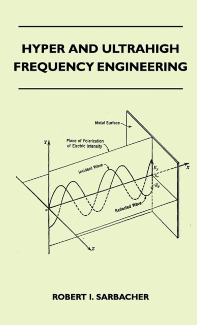 Hyper and Ultrahigh Frequency Engineering - Robert I. Sarbacher