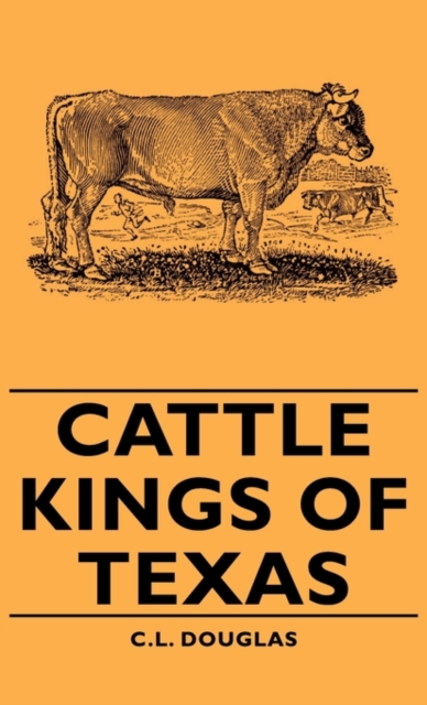 Cattle Kings of Texas - C. L. Douglas