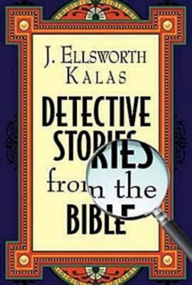 Detective Stories from the Bible - J. Ellsworth Kalas