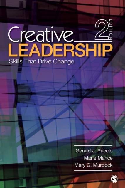 Creative Leadership: Skills That Drive Change - Gerard J. Puccio