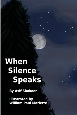 When Silence Speaks - Asif Shakoor