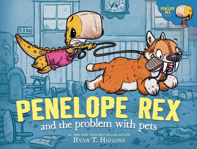 Penelope Rex and the Problem with Pets - Ryan T. Higgins