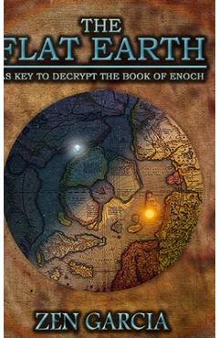 Poza produsului The Flat Earth as Key to Decrypt the Book of Enoch - Zen Garcia