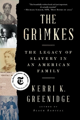 The Grimkes: The Legacy of Slavery in an American Family - Kerri K. Greenidge