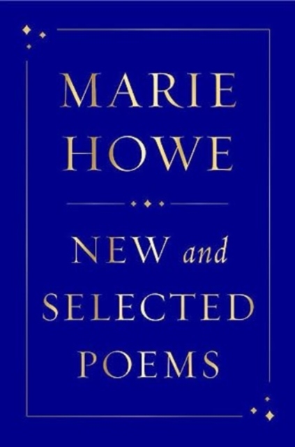 New and Selected Poems - Marie Howe