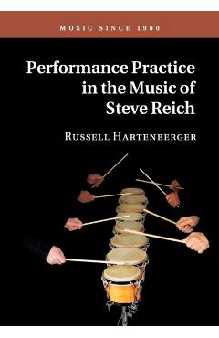 Poza produsului Performance Practice in the Music of Steve Reich - Russell Hartenberger