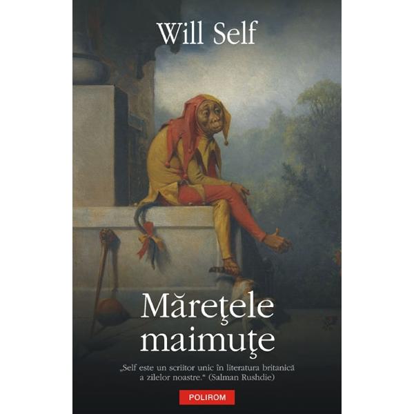 Maretele maimute - Will Self