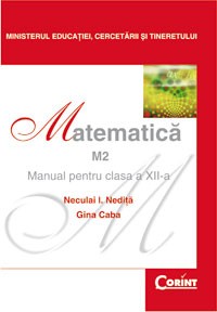 Manual matematica clasa 12 M2 2007 - Neculai I. Nedita, Gina Caba