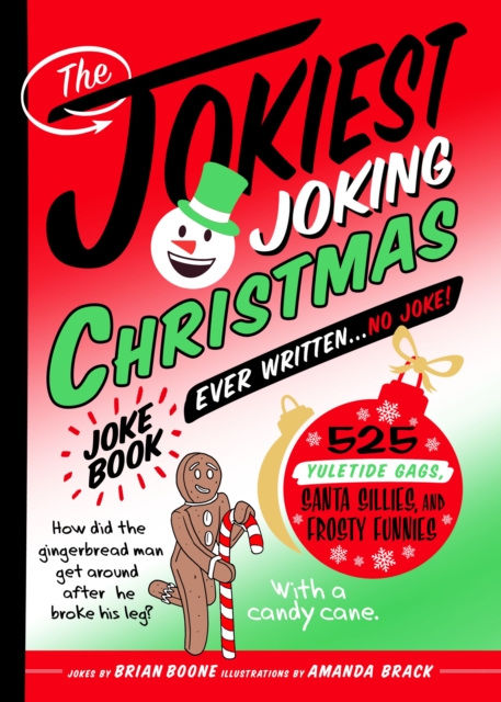 The Jokiest Joking Christmas Joke Book Ever Written . . . No Joke!: 525 Yuletide Gags, Santa Sillies, and Frosty Funnies - Brian Boone