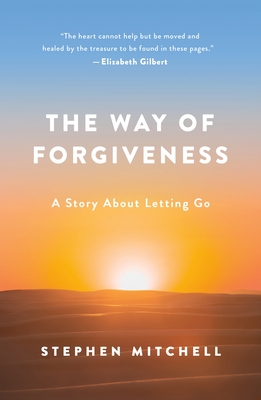 The Way of Forgiveness: A Story about Letting Go - Stephen Mitchell