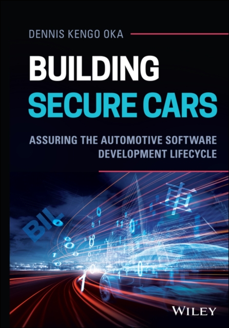 Building Secure Cars: Assuring the Automotive Software Development Lifecycle - Dennis Kengo Oka