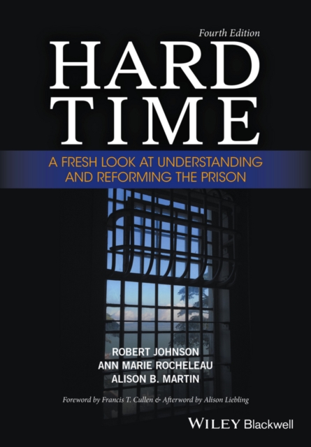 Hard Time: A Fresh Look at Understanding and Reforming the Prison - Robert Johnson