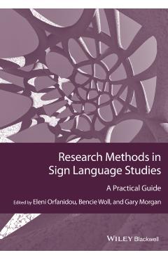 Poza produsului Research Methods in Sign Language Studies: A Practical Guide - Eleni Orfanidou