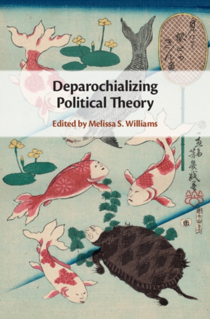 Deparochializing Political Theory - Melissa S. Williams