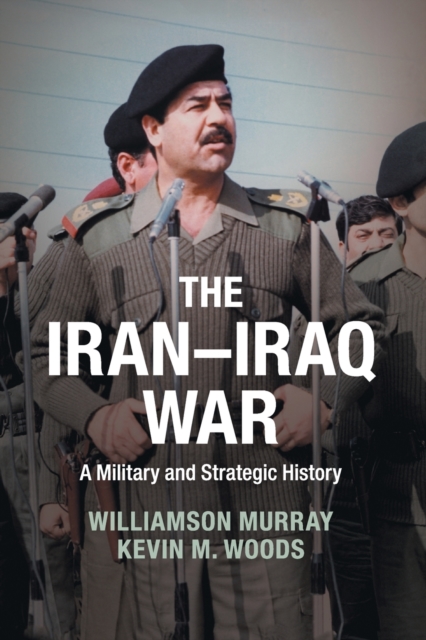 The Iran-Iraq War: A Military and Strategic History - Williamson Murray