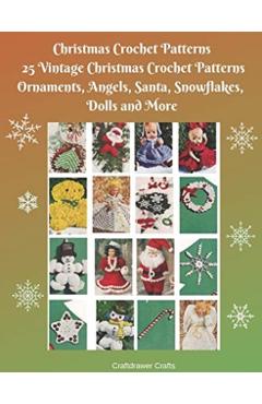 Christmas Crochet Patterns 25 Vintage Christmas Crochet Patterns Ornaments, Angels, Santa, Snowflakes, Dolls and More - Craftdrawer Crafts