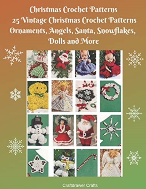 Christmas Crochet Patterns 25 Vintage Christmas Crochet Patterns Ornaments, Angels, Santa, Snowflakes, Dolls and More - Craftdrawer Crafts