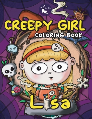 Creepy Girl Lisa Coloring Book: A Coloring Book that features Kawaii, Spooky Girl in her Gothic Life with Cute Creepy Creatures and Haunted Things for - Mula Cha Cha