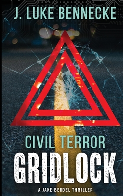 Civil Terror: Gridlock - J. Luke Bennecke