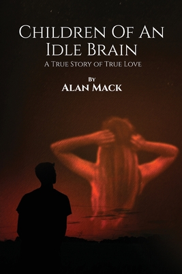 Coperta cărții 'Children Of An Idle Brain - Alan Mack'