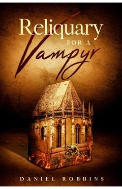 Coperta cărții 'Reliquary for a Vampyr - Daniel Robbins'