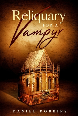 Coperta cărții 'Reliquary for a Vampyr - Daniel Robbins'