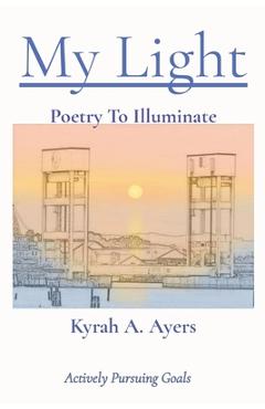 Coperta cărții 'My Light: Poetry To Illuminate - Kyrah A. Ayers'