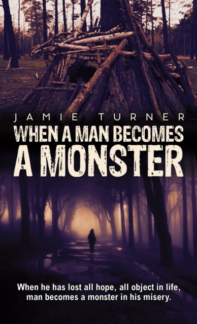 When A Man Becomes A Monster - Jamie Turner