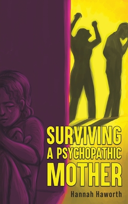 Surviving a Psychopathic Mother - Hannah Haworth