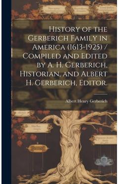 Coperta cărții 'History of the Gerberich Family in America (1613-1925) / Compiled and Edited by A. H. Gerberich, Historian, and Albert'