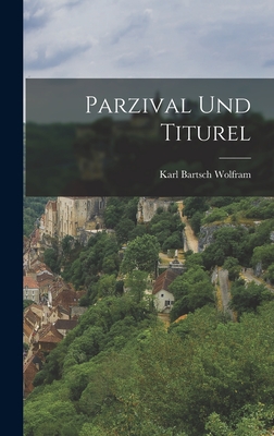 Parzival und Titurel - Wolfram Karl Bartsch