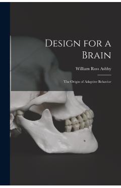Coperta cărții 'Design for a Brain; the Origin of Adaptive Behavior - William Ross Ashby'