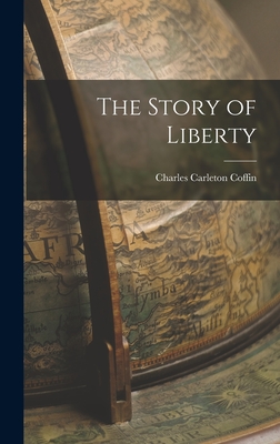 The Story of Liberty - Charles Carleton Coffin