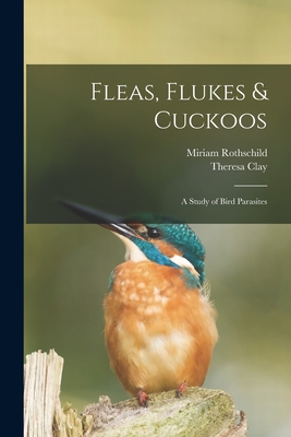 Fleas, Flukes & Cuckoos; a Study of Bird Parasites - Miriam Rothschild