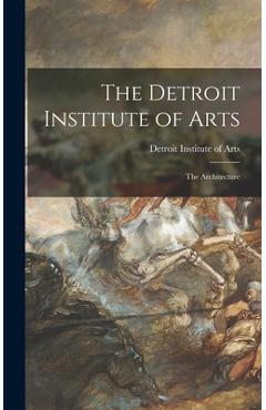 Coperta cărții 'The Detroit Institute of Arts: the Architecture - Detroit Institute Of Arts'