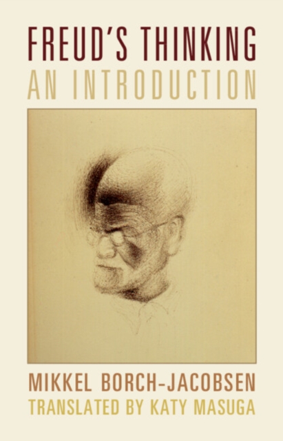 Freud's Thinking: An Introduction - Mikkel Borch-jacobsen