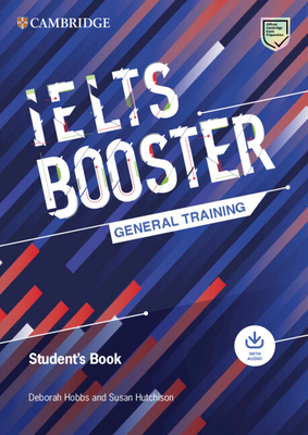 Cambridge English Exam Boosters Ielts Booster General Training Student's Book with Answers with Audio - Deborah Hobbs