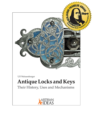 Antique Locks and Keys: Their History, Uses and Mechanisms - Ulf Weissenberger