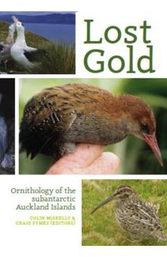 Coperta cărții 'Lost Gold: Ornithology of the Subantarctic Auckland Islands - Craig Symes'