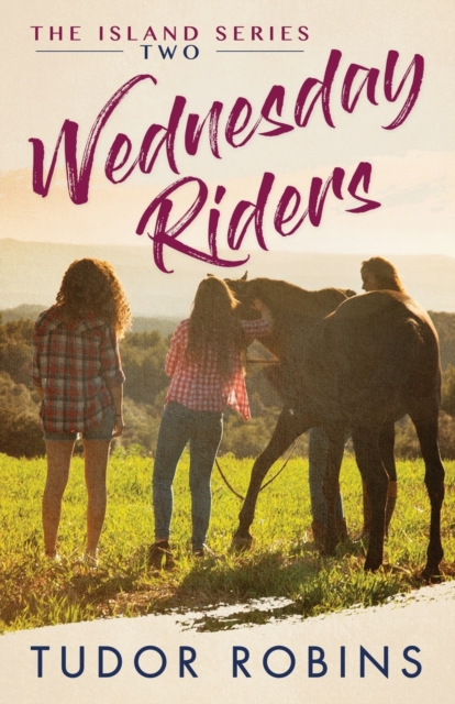 Wednesday Riders: A story of summer friendships, love, and lessons learned - Tudor Robins
