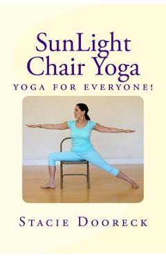 Coperta cărții 'Sunlight Chair Yoga: Yoga Is for Everyone! (Black and White Edition) - Stacie Dooreck'