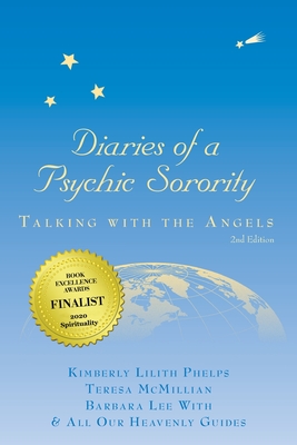 Diaries of a Psychic Sorority: Talking With the Angels - Kimberly Lilith Phelps