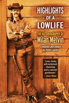 Coperta cărții 'Highlights of a Lowlife: The Autobiography of Milan Melvin - Peter Laufer'