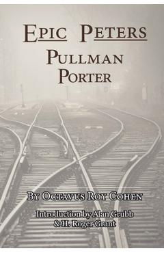 Coperta cărții 'Epic Peters, Pullman Porter - Octavius Roy Cohen'