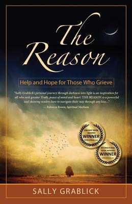 The Reason - Help and Hope for Those Who Grieve - Sally Elaine Grablick