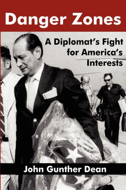 Danger Zones: A Diplomat's Fight for America's Interests - John Gunther Dean